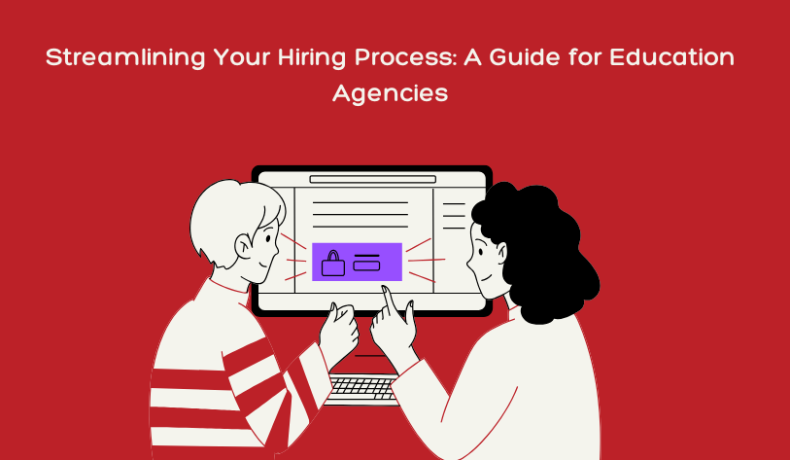 Streamlining Your Hiring Process A Guide for Education Agencies